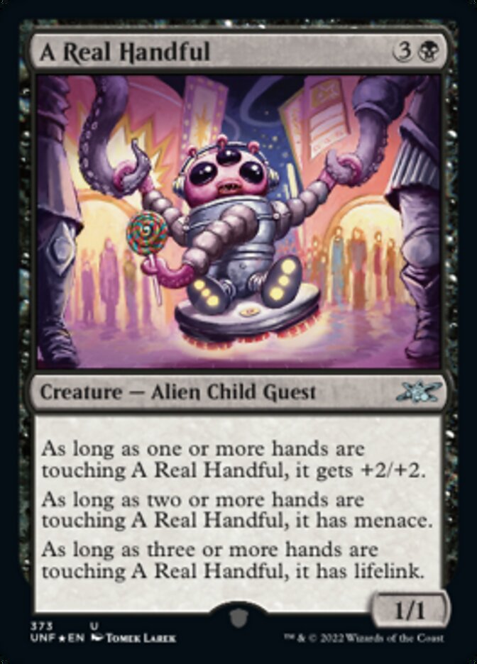 A Real Handful (Galaxy Foil) [Unfinity] | Mega City Incorporated