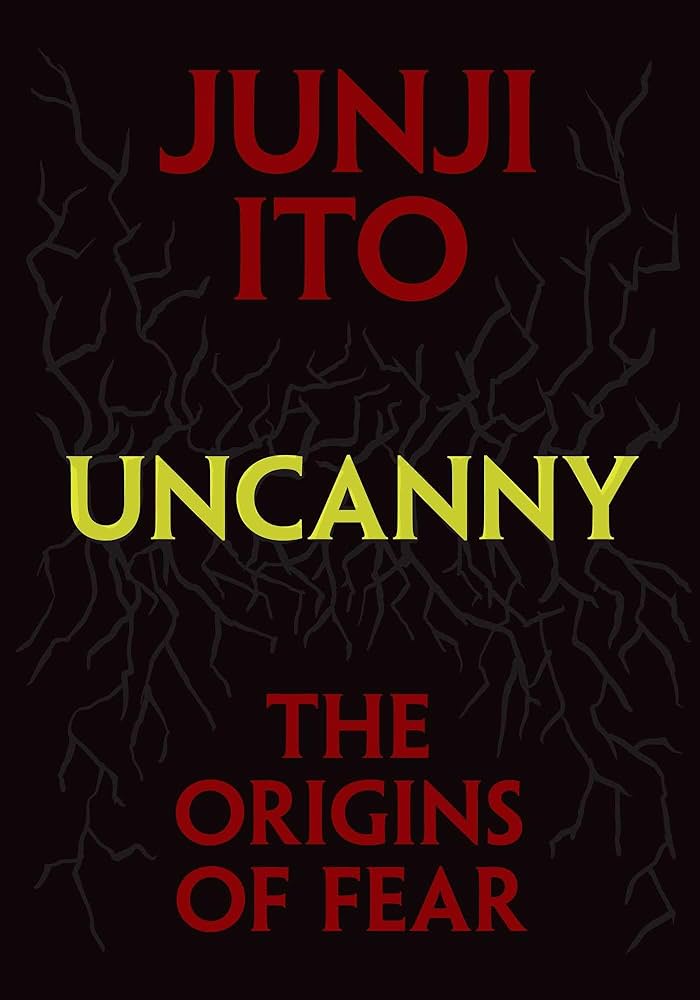 Uncanny: The Origins of Fear (Junji Ito) | Mega City Incorporated
