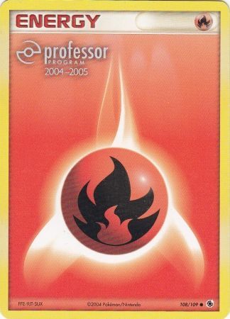 Fire Energy (108/109) (2004 2005) [Professor Program Promos] | Mega City Incorporated