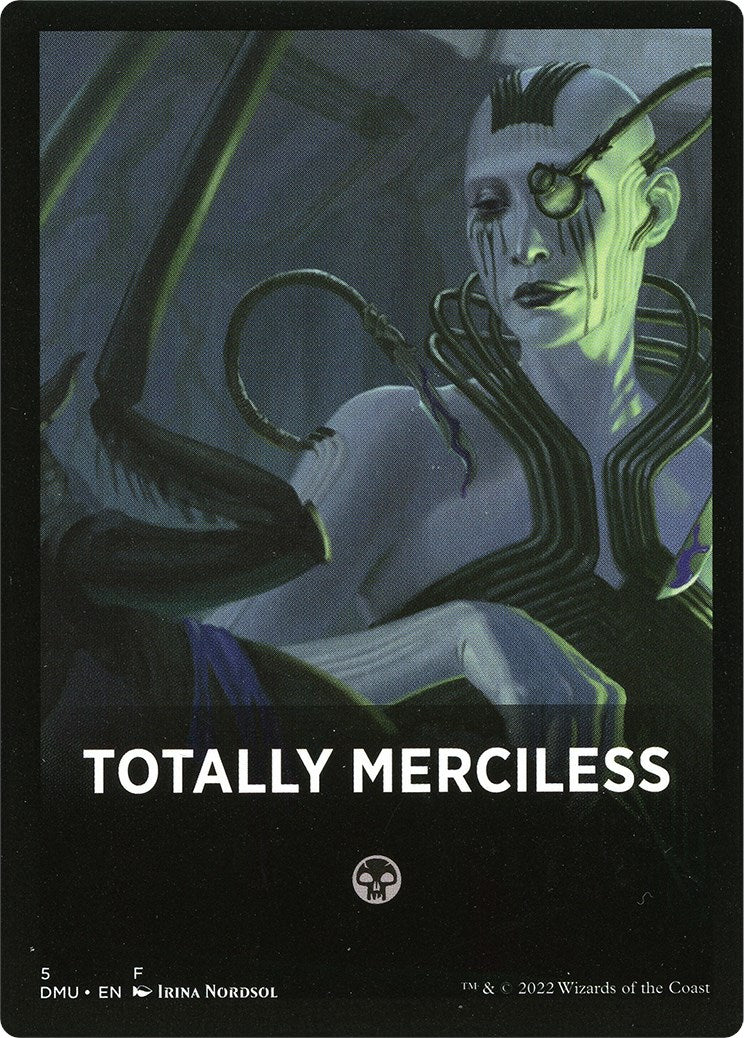 Totally Merciless Theme Card [Dominaria United Tokens] | Mega City Incorporated