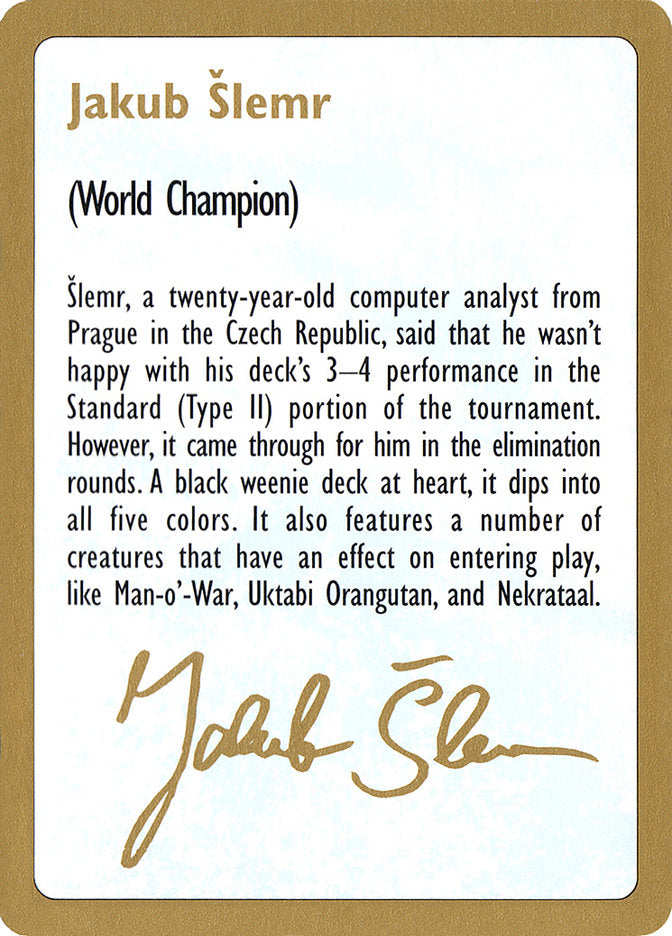 Jakub Šlemr Bio [World Championship Decks 1997] | Mega City Incorporated